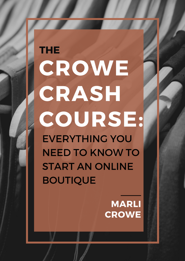 The Crowe Crash Course: Everything You Need to Know to Start an Online Boutique
